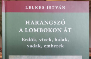 „Harangszó a lombokon át – Erdők, vizek, halak, vadak, emberek” – Könyv a Pro Vértestől