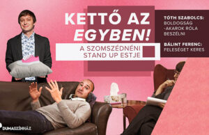 Kettő az egyben! – A Szomszédnéni Produkciós Iroda stand up estje
